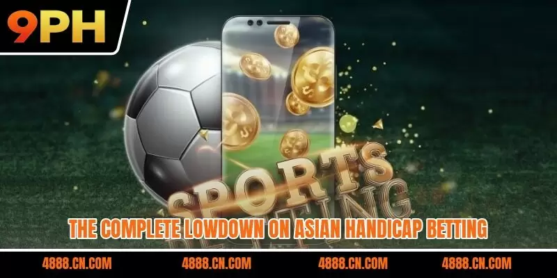 The complete lowdown on Asian handicap betting