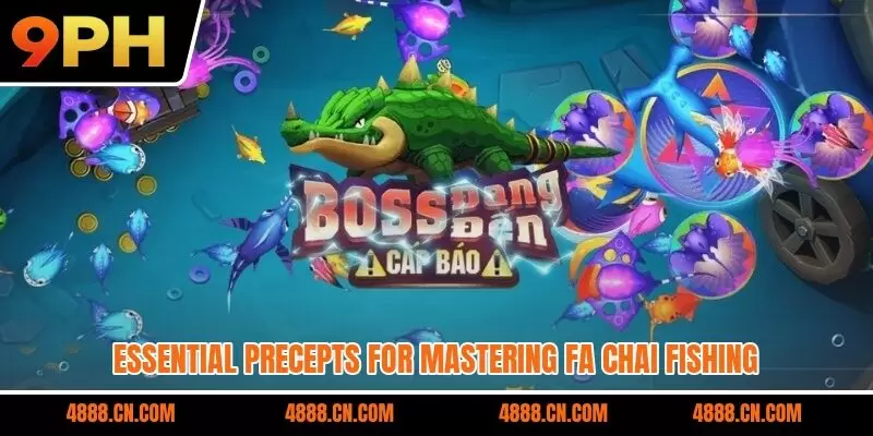 Essential precepts for mastering Fa Chai Fishing