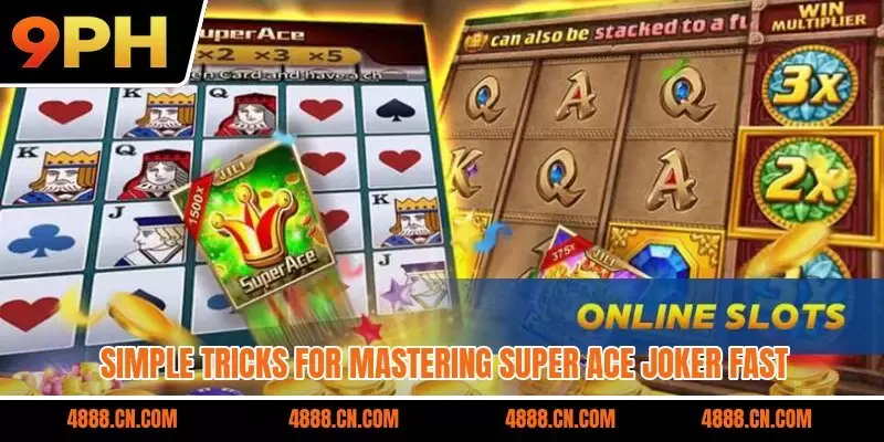 Simple tricks for mastering Super Ace Joker fast