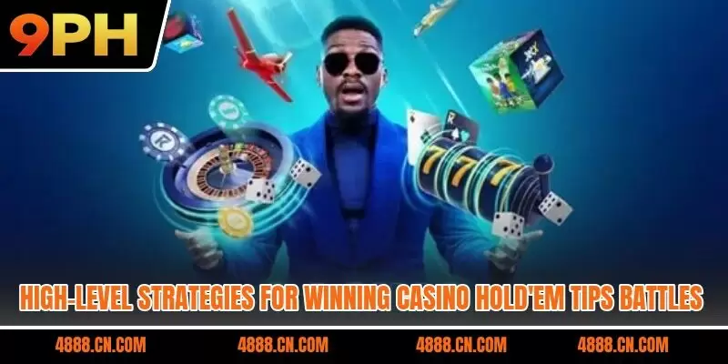 High-level strategies for winning casino hold’em tips battles