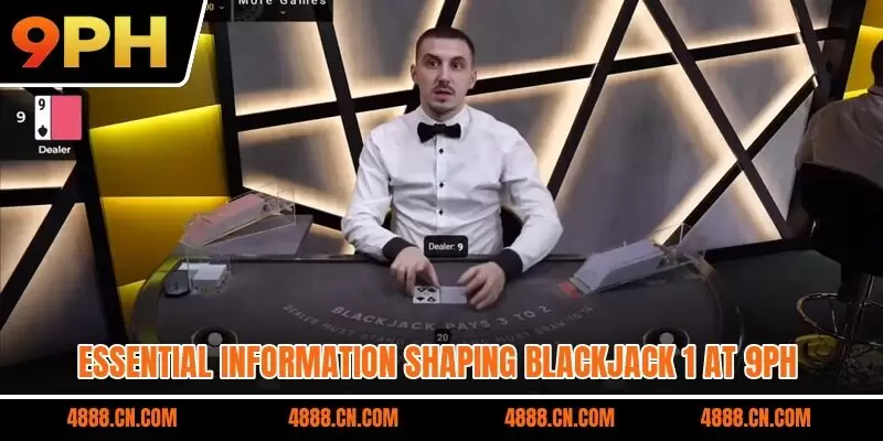 Essential information shaping blackjack 1 at 9PH