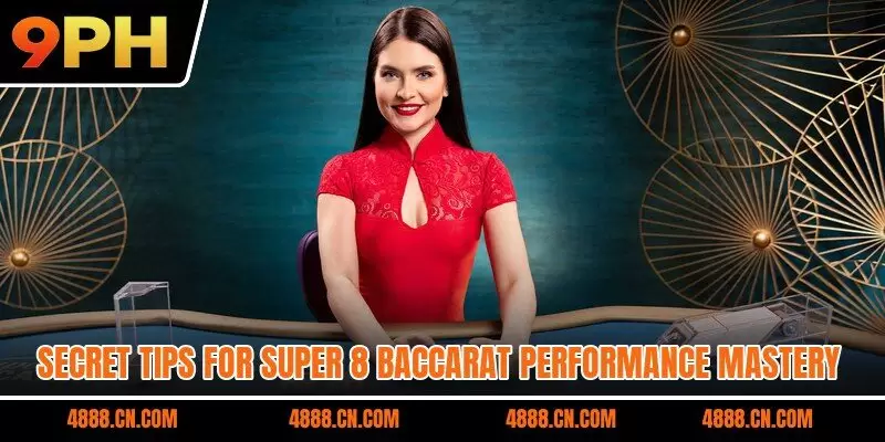 Secret tips for Super 8 Baccarat performance mastery