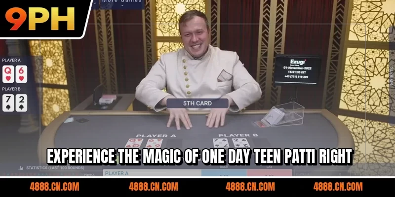 Experience the magic of One Day Teen Patti right