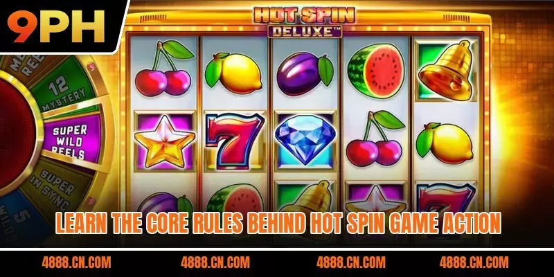 Learn the core rules behind Hot Spin game action